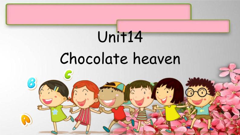 Unit 14 Chocolate heaven课件  新概念英语（青少版）2A01