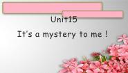 英语2AUnit 15 It's a mystery to me!多媒体教学ppt课件