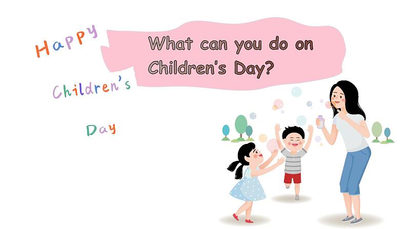 Module 4 Things we enjoy Unit 11 Children's Day 第1课时(课件+素材)-2023-2024学年牛津上海版(三起)英语四年级下册06