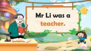 小学英语Module 2Unit 2 Mr. Li was a teacher.优质课件ppt