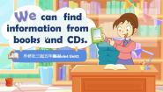 英语Unit 2 We can find information from books and CDs.优秀课件ppt