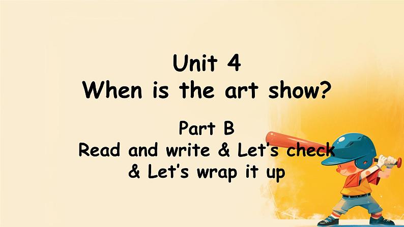(PEP)五年级英语下册 When is the art show_ 4 Part B课件第1页