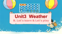 （PEP）四年级英语下册 Unit 3 Weather   （Part C B. Let’s learn & Let’s play） 课件