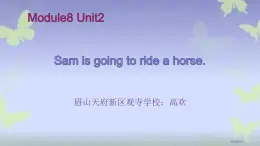 Module8 Unit2 Sam is going to ride a horse. ppt课件