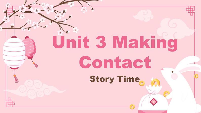Unit 3 Making Contact story time 课件01