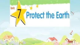 譯林版六年級(jí)英語上冊(cè)Unit7 Protect the earth第四課時(shí) 課件