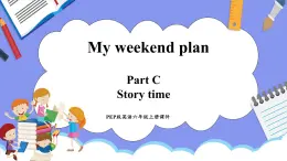 Unit 3 My weekend plan Part C   Story time（课件）-2024-2025学年人教PEP版英语六年级上册