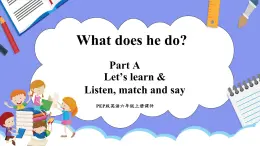 Unit 5 What does he do Part A Let's learn & Listen, match and say（课件）-2024-2025学年人教PEP版英语六年级上册