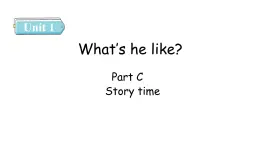 Unit 1 What's he like Part C Story time-人教PEP版英语五年级上册课件