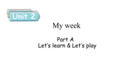 Unit 2 My week Part A（2） Let's learn & Let's play-人教PEP版英语五年级上册课件