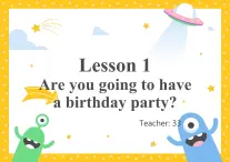 lesson 1 Are you going to have a birthday party 课件