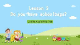 Unit 5 lesson 2《Do you have schoolbags》课件 鲁科版英语四年级下册