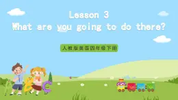 Unit 6 lesson 3《What are you going to do there》课件 鲁科版英语四年级下册