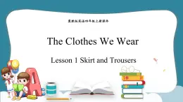 Unit 1 The Clothes We Wear Lesson 1 Skirt and Trousers（课件） 冀教版（三起）英语四年级上册