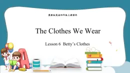 Unit 1 The Clothes We Wear Lesson 6  Betty’s Clothes（课件） 冀教版（三起）英语四年级上册