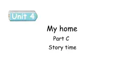 Unit 4 My home Part C Story time课件