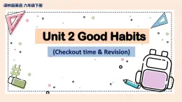 Unit 2 Good habits  Checkout time & Revision 课件