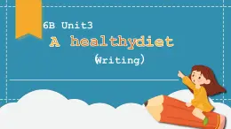 Unit 3 A healthy diet  Writing 课件