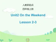 Unit 2《On the Weekend》（Lesson 2-3） （课件）-2024-2025学年人教新起点版英语四年级上册