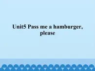 Unit5  Pass  me  a  hamburgerplease  课件