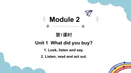 Module 2 Unit 1 What did you buy？ period 1 课件