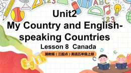 冀教版（三起點(diǎn)）英語(yǔ)五上Unit2  My Country and English-speaking Countries  Lesson 8 Canada 課件＋素材