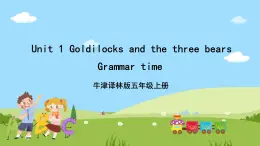 牛津译林版英语五上 Unit 1  Goldilock and the three bears Grammar time课件