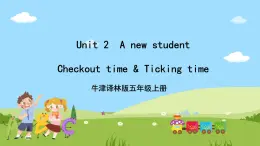 牛津譯林版英語五上 Unit 2  A new student Checkout time & Ticking time課件+素材