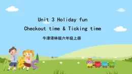 Unit 3 《Holiday fun Checkout time》Ticking time课件