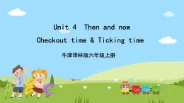 Unit 4  《Then and now Checkout time》 Ticking time课件