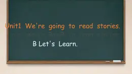 Unit 1 We are going to read stories.B Let's  Learn.（课件）-2024-2025学年湘少版（三起）英语五年级下册