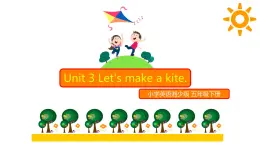 Unit 3 Let's make a kite. （课件）-2024-2025学年湘少版（三起）英语五年级下册2