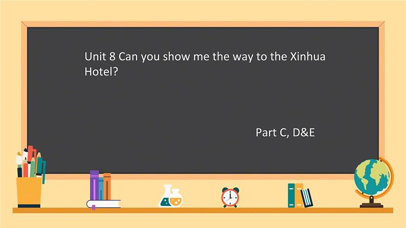 Unit 8 Can you show me the way to the xin hua Hotel ? Part C, D&E(课件)-2023-2024学年湘少版(三起)英语五年级下册01