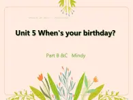 Unit 5 When’s your birthday Part B &C   Mindy（课件）-2024-2025学年湘少版（三起）英语五年级下册