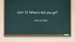 Unit 12 Where did you go？ Part A, B &C（课件）-2023-2024学年湘少版（三起）英语五年级下册