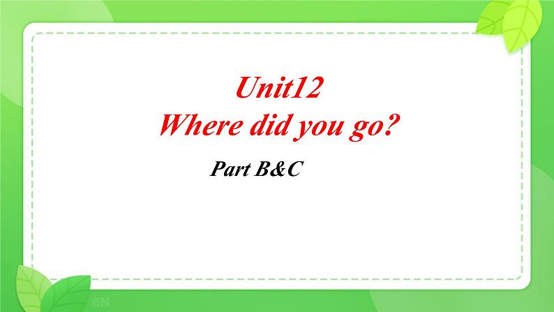 Unit 12 Where did you go? Part B&C(课件)-2023-2024学年湘少版(三起)英语五年级下册第1页