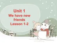 Unit 1 We have new friends.  Lesson 1-2（课件）-2024-2025学年人教精通版英语五年级上册