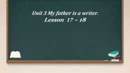 Unit 3 My father is a writer. Lesson 17-18（课件）-2024-2025学年人教精通版英语五年级上册