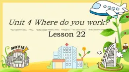 Unit 4 Where do you work Lesson 22（课件）-2024-2025学年人教精通版英语五年级上册