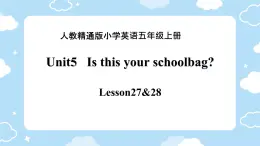 Unit 5 Is this your school bag  Lesson27&28（课件）-2024-2025学年人教精通版英语五年级上册