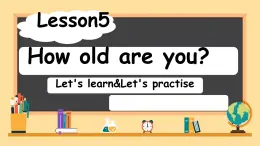 Lesson 5 How old are you Let's learn&Let's practise（课件）-2024-2025学年科普版英语三年级上册