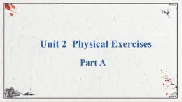 Unit 2  Physical Exercises PartA课件