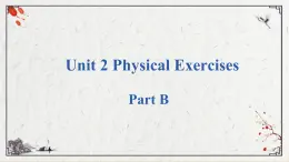 Unit 2  Physical Exercises PartB课件