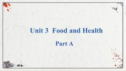 Unit 3 Food and Health PartA课件