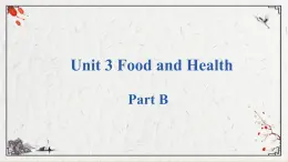 Unit 3 Food and Health PartB课件