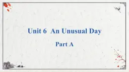 Unit 6  An Unusual Day PartA课件