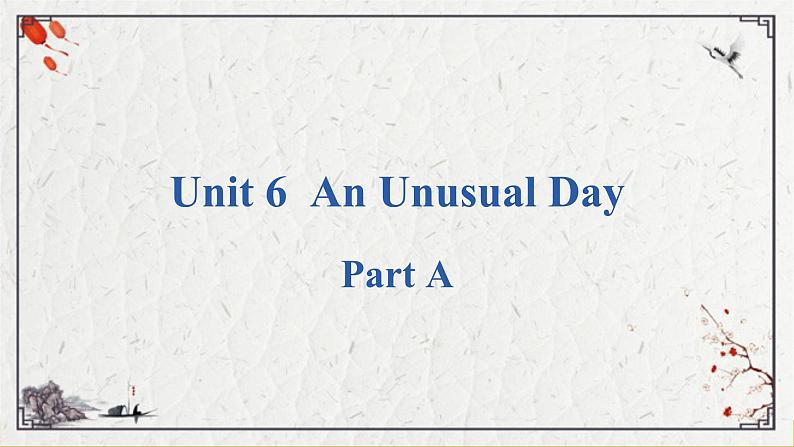 Unit 6 An Unusual Day PartA课件01
