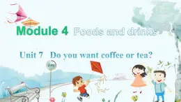 英语教科版五上Module 4  Foods and drinks  Unit 7   Do you want coffee or tea?第1课时 PPT课件