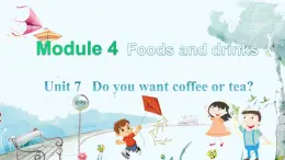 英语教科版五上Module 4  Foods and drinks  Unit 7   Do you want coffee or tea?第2课时 PPT课件