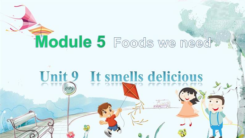 英语教科版五上Module 5 Foods we need Unit 9 It smells delicious第1课时 PPT课件第1页
